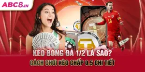 keo-bong-da-1-2-la-sao-cach-choi-keo-chap-0-5-chi-tiet