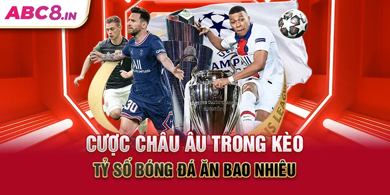 cuoc-chau-au-trong-keo-ty-so-bong-da-an-bao-nhieu