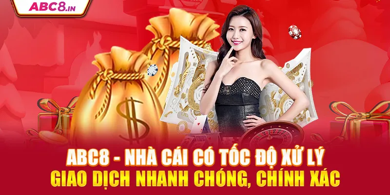 abc8-nha-cai-co-toc-do-xu-ly-giao-dich-nhanh-chong-chinh-xac_2_11zon