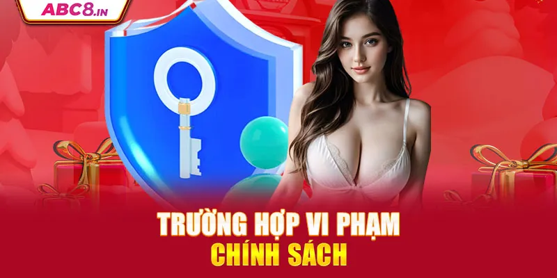 truong-hop-vi-pham-chinh-sach