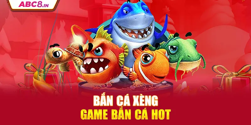 ban-ca-xeng-game-ban-ca-hot