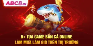 5-tua-game-ban-ca-online-lam-mua-lam-gio-tren-thi-truong