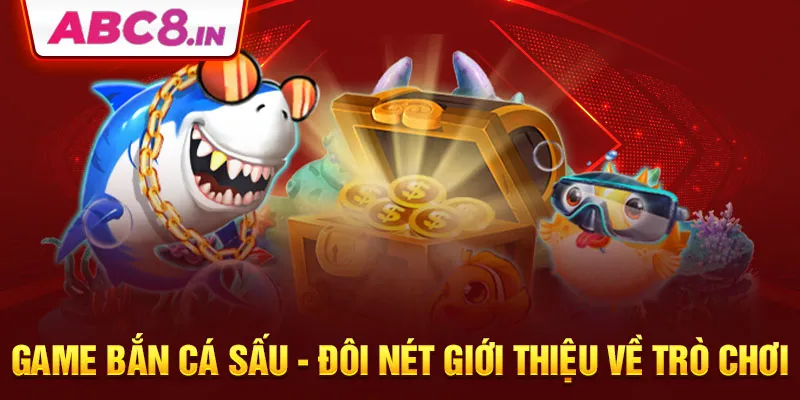 game-ban-ca-sau-doi-net-gioi-thieu-ve-tro-choi