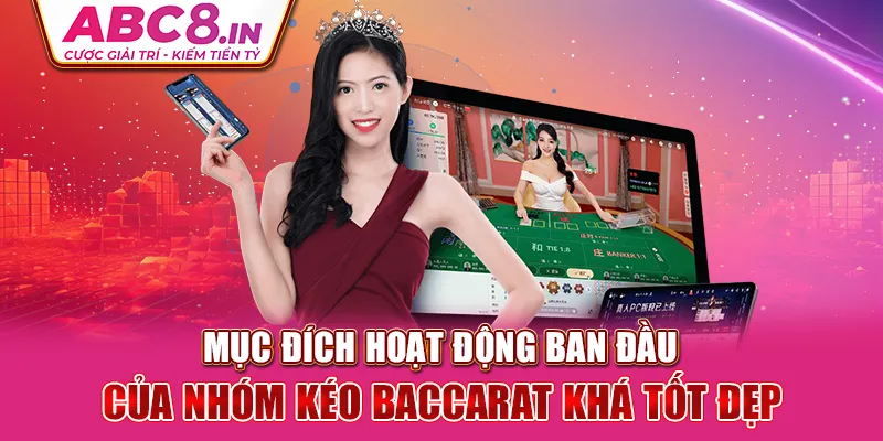 muc-dich-hoat-dong-ban-dau-cua-nhom-keo-baccarat-kha-tot-dep