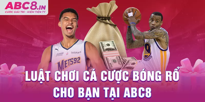 luat-choi-ca-cuoc-bong-ro-cho-ban-tai-abc8